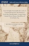  Unto the Right Honourable the Lords of Council and Session, the Petition of Lewis Ray, John Bremner, George Greig, Colonel Hector Munro, David Ross of Inverchasly, Esq