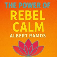 The Power of Rebel Calm Audiolibro Por Albert Ramos arte de portada