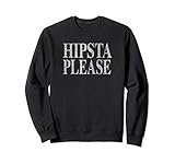 Hipsta Please Sweatshirt