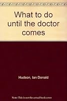 What to do until the doctor comes 0877690340 Book Cover