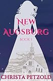 New Augsburg: Book 1 (New Augsburg Trilogy)