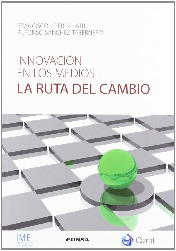 INNOVACION EN LOS MEDIOS: La ruta del cambio (Comunicación)