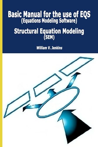 Basic Manual for the use of EQS (Equations Modeling Software): Structural Equation Modeling (SEM)