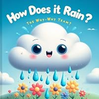 How Does It Rain?: A Simple Science Story for Curious Kids (The Why-Why Show - Book 1)