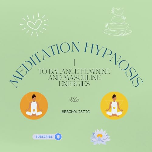 Meditation Hypnosis to balance Feminine and Masculine Energies