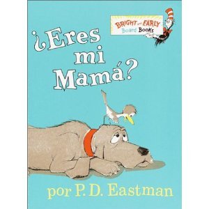 ¿Eres Mi Mama? (Bright & Early Libro de cartón duros(TM)) (Spanish Edition) by P.D. Eastman(2001-09-25)