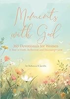Moments with God - 365 Devotionals for Women: A Year of Faith, Reflection and Encouragement B0D2RVXPZN Book Cover