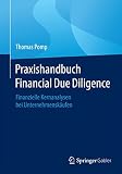 Praxishandbuch Financial Due Diligence: Finanzielle Kernanalysen bei Unternehmenskäufen