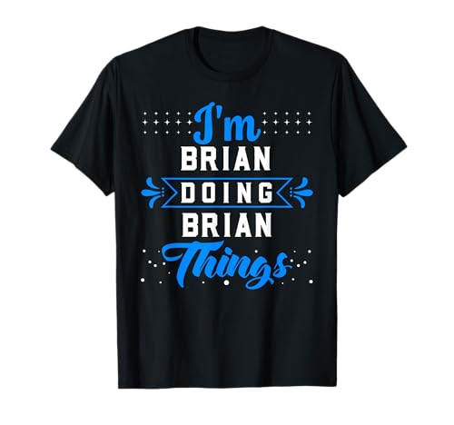 I'm Brian Doing Brian Things T-Shirt Name Brian T-Shirt