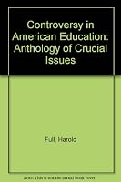 Controversy in American Education: Anthology of Crucial Issues 0023399600 Book Cover