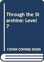 Through the Starshine: Level 7 0669300519 Book Cover
