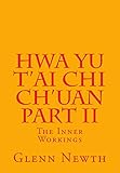 Hwa Yu T'ai Chi Ch'uan Part II: The Inner Workings (Volume 2)
