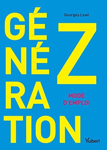 Télécharger Génération Z : mode d'emploi : Comportement, consommation, communication (Hors collection) Francais PDF