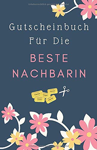 Preisvergleich Produktbild Gutscheinbuch Für Die Beste Nachbarin: Personalisiertes Gutscheinbuch als Geschenk für die Nachbarin / Gutscheinheft zum Selber Ausfüllen / Blanko ... Verschenken (Nachbarin Geschenkideen, Band 1)