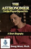The Astronomer Cecilia Payne-Gaposchkin - A Short Biography 1518603750 Book Cover