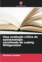 Uma avaliação crítica da epistemologia socializada de Ludwig Wittgenstein (Portuguese Edition) 6208687373 Book Cover