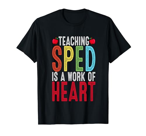 Special Education Teacher - Teaching SPED Is A Work Of Heart Camiseta