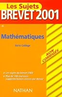 Mathématiques Brevet 2001 Série Collège. Sujets non corrigés 2091841439 Book Cover
