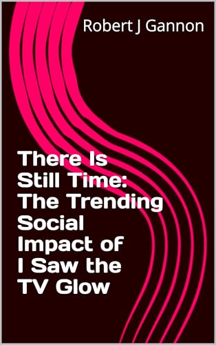 There Is Still Time: The Trending Social Impact of I Saw the TV Glow