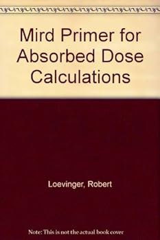Hardcover Mird Primer for Absorbed Dose Calculations Book