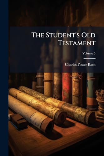 The Student's Old Testament; Volume 5