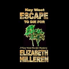 Key West Escape to Die For Audiolibro Por Elizabeth Hilleren arte de portada