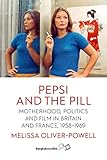 Pepsi and the Pill: Motherhood, Politics and Film in Britain and France, 1958-1969
