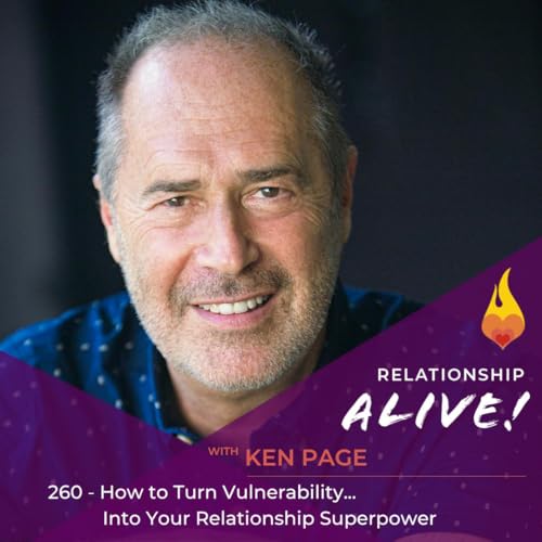 Page de couverture de 260: How to Turn Your Vulnerability into Your Relationship Superpower - with Ken Page