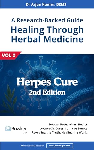 Herpes Cure: A Research-Backed Guide to Healing Through Herbal Medicine - 2nd Edition (Vol-2) (Herpes Cure with Ayurvedic Protocol Book 3)