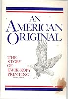 An American original: The story of Kwik-Kopy printing 0918464293 Book Cover