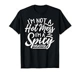 Funny I'm Not A Hot Mess I'm A Spicy Disaster