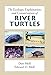 The Ecology, Exploitation and Conservation of River Turtles (Enviromental Science)