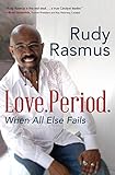 Love. Period.: When All Else Fails