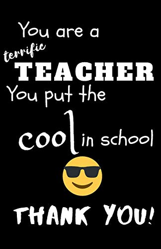 You Are A Terrific Teacher You Put The Cool In The School Thank You!: Teacher Notebook Gift | Teacher Gift Appreciation | Teacher Thank You Gift | Gift For Teachers | 5.5"x 8.5" inches, 100 pages image 3