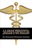 La Gran Pregunta ¿Pagar o no pagar?: Manual de interpretación en materia del I.V.A. para personas morales prestadoras de servicios empresariales. 1512088692 Book Cover