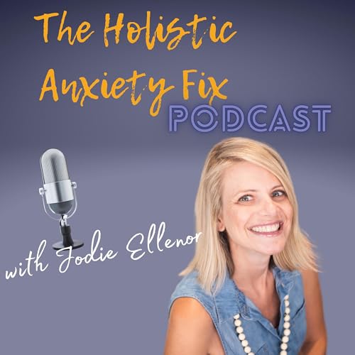 The Holistic Anxiety Fix Podcast cover art