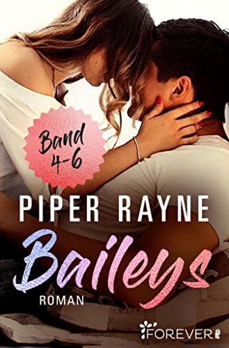 Baileys Band 4-6: Sammelband | Romantische Unterhaltung mit viel Charme, Witz und Leidenschaft: Band 4-6 der erfolgreichen Baileys-Serie von Piper Rayne von [Piper Rayne, Cherokee Moon Agnew]