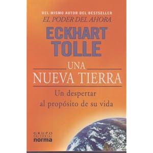 Una Nueva Tierra: Un Despertar Al Proposito De Su Vida