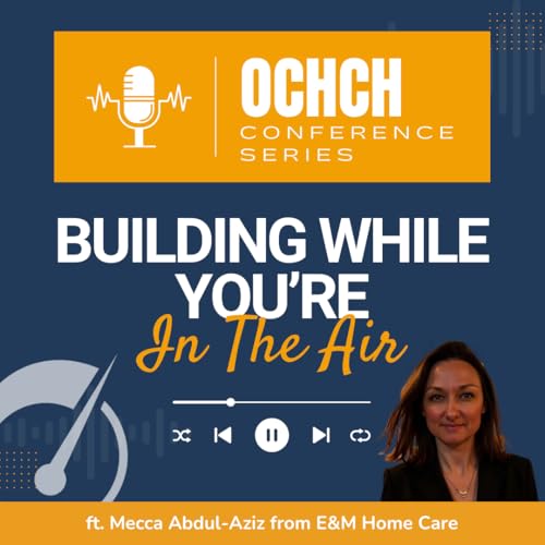 Building While You&rsquo;re in the Air: The Reality of Starting a Home Care Agency from Scratch