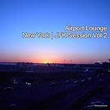 Airport Lounge New York JFK Session, Vol. 2