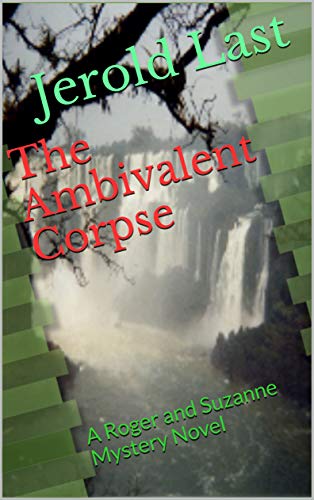 The Ambivalent Corpse: A Roger and Suzanne Mystery Novel (Roger and Suzanne Mysteries Book 1)