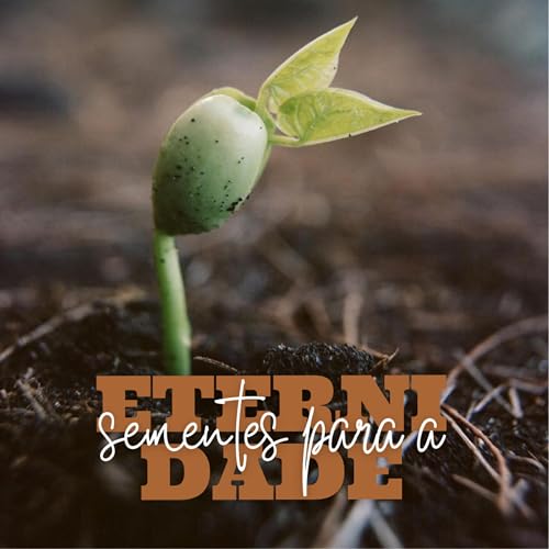 SEMENTES PARA ETERNIDADE