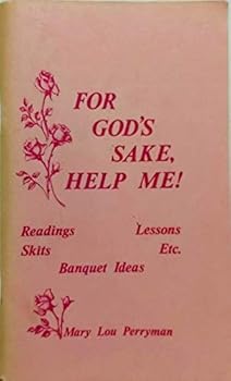 Unknown Binding For God's sake, help me!: Readings, skits, banquet ideas, lessons, etc Book