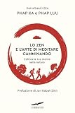 Lo zen e l'arte di meditare camminando