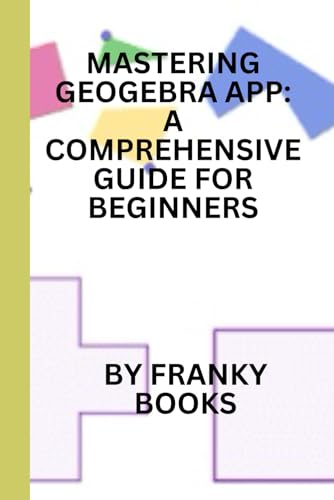Mastering GeoGebra App Guide