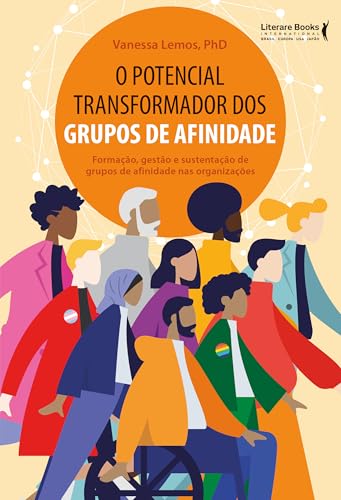 O potencial transformador dos grupos de afinidade: formação, gestão e sustentação de grupos de afinidade nas organizações