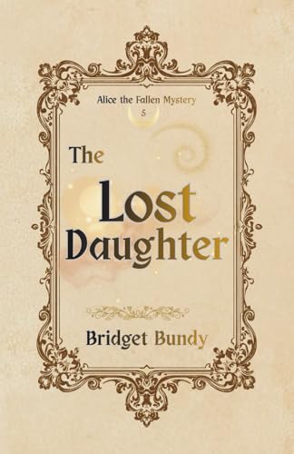 The Lost Daughter (Alice the Fallen Mystery)