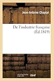 De l'industrie fran&Atilde;&sect;oise (French Edition)