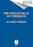  The Wreckage of My Presence: Essays (English Edition)