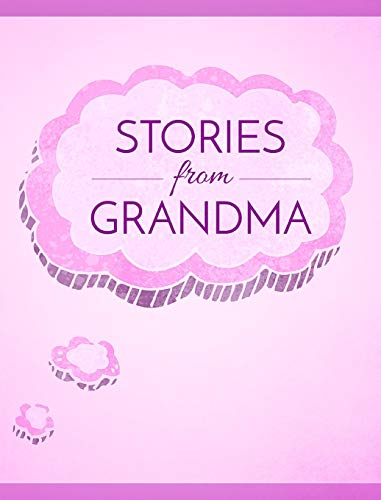 Stories from Grandma: A Memory Book for Your Grandchildren